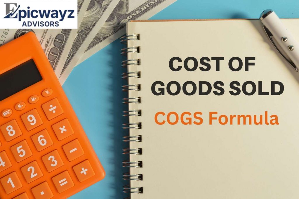 Accurate cost of goods sold formula calculation with expert tax planning support by Epicwayz Advisors